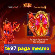 te97 paga mesmo